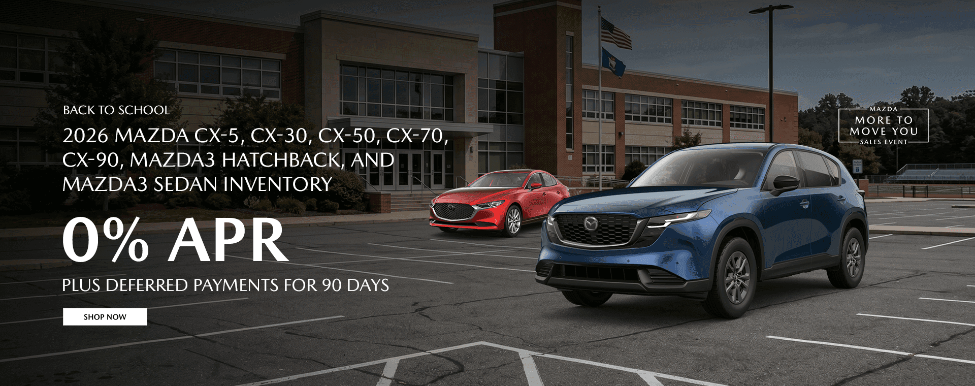 2026 Mazda CX-5, CX-30, CX-50, CX-70, CX-90, Mazda3 Hatchback, and Mazda3 Sedan Inventory Subtext: 0% APR Plus Deferred Payments For 90 Days