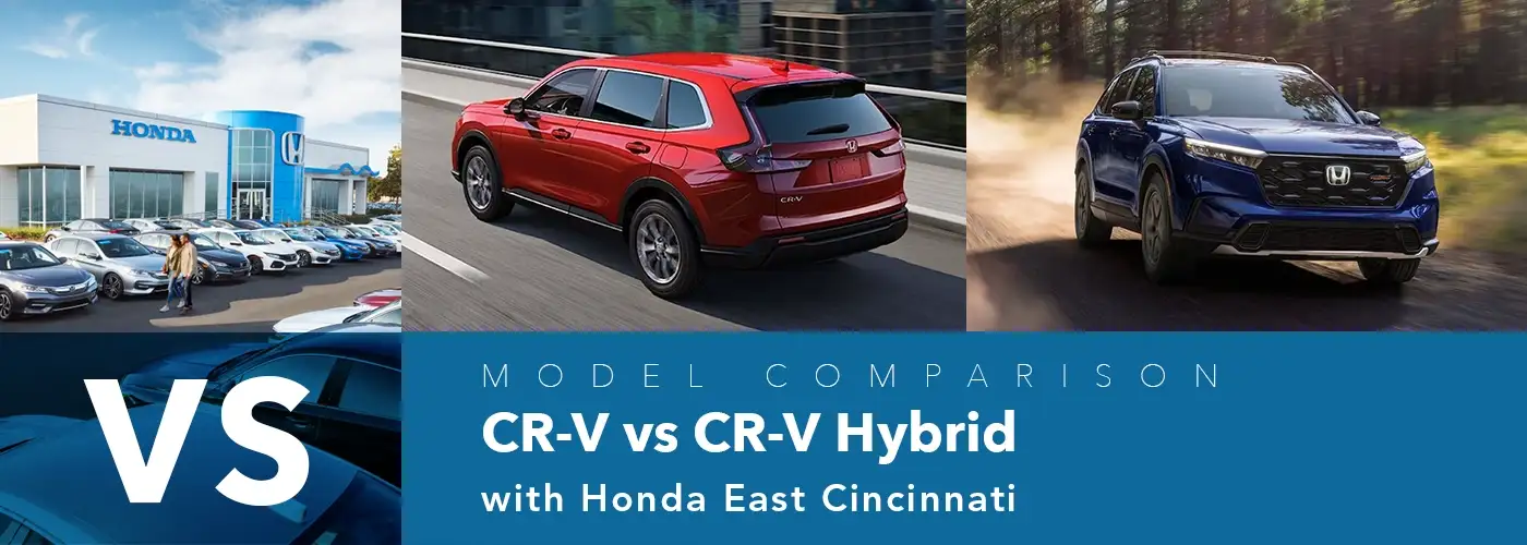 Honda CR-V vs Honda CR-V Hybrid Comparison - Honda East Cincinnati