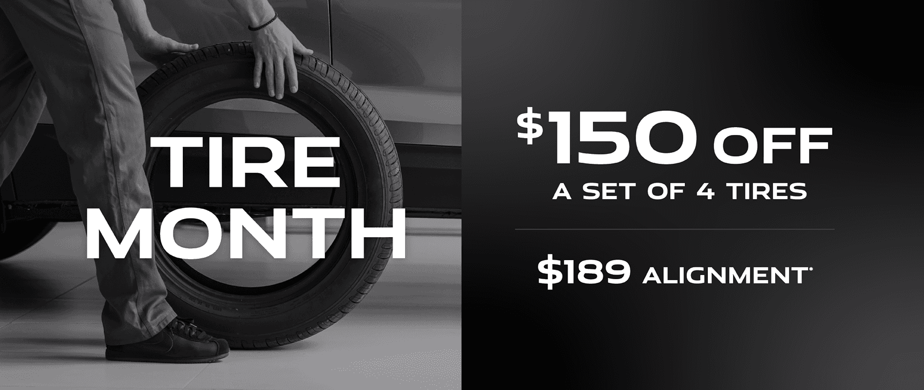 $150 off a set of 4 tires, $189 alignment