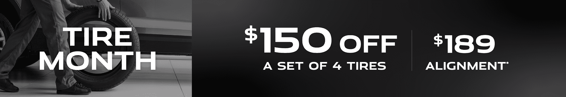 $150 off a set of 4 tires, $189 alignment