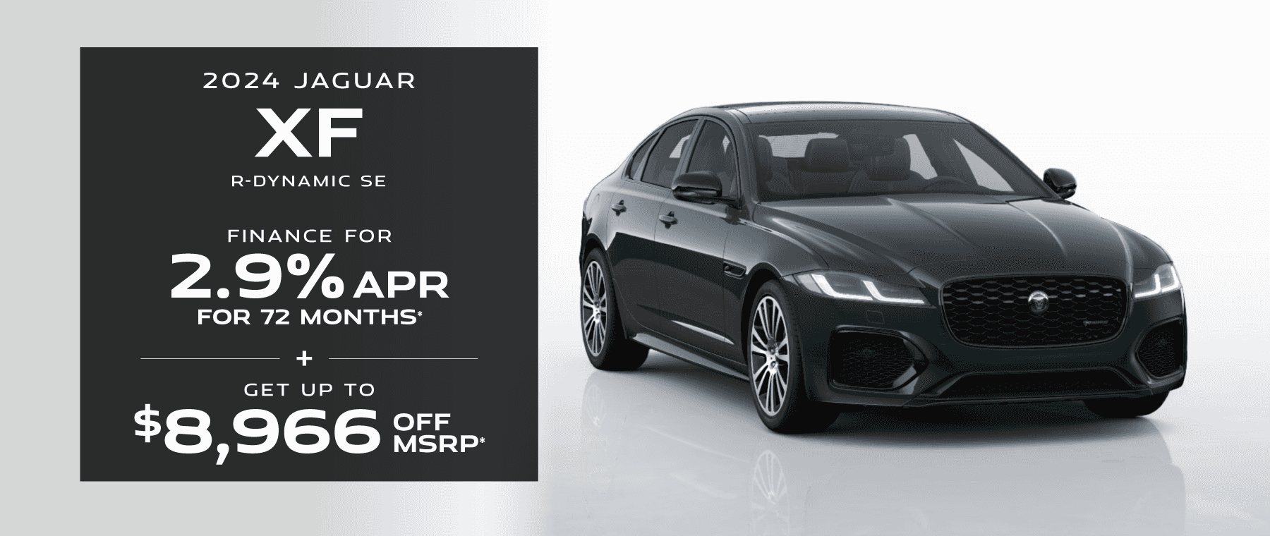 2024 XF R-Dynamic SE : Buy at 2.9% APR for 72 months and Get Up to $8,966 Off off MSRP