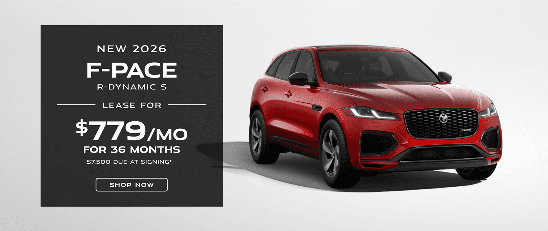 2026 F-PACE R-Dynamic S : Lease for $779 per month for 36 mo with $7,500 due at signing