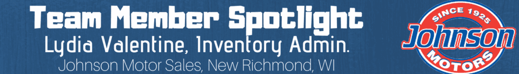 Lydia Valentine, Inventory Admin, Johnson Motor Sales, New Richmond, WI