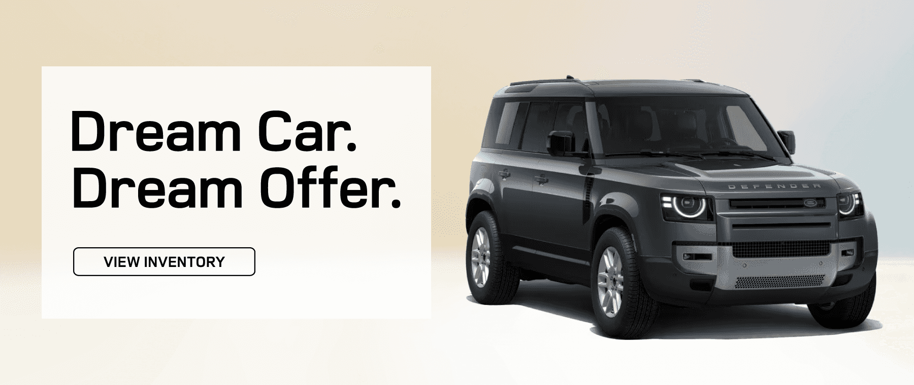 Dream Car. Dream Offer. Defender.