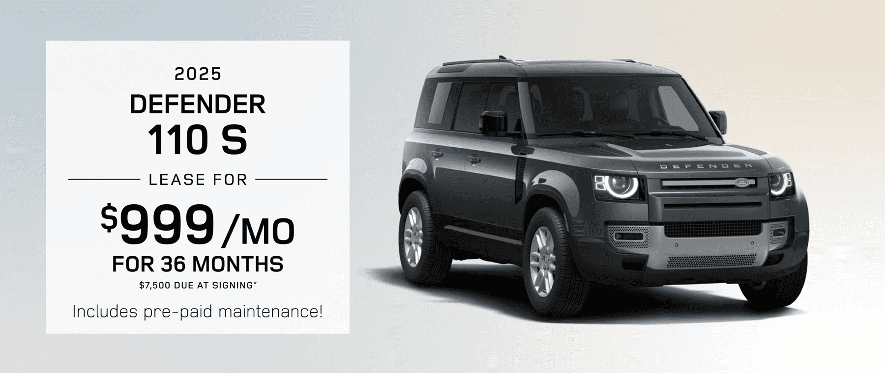 2025 Defender 110 S (Includes pre-paid maintenance!): Lease for $999 per month for 36 months with $7,500 due at signing