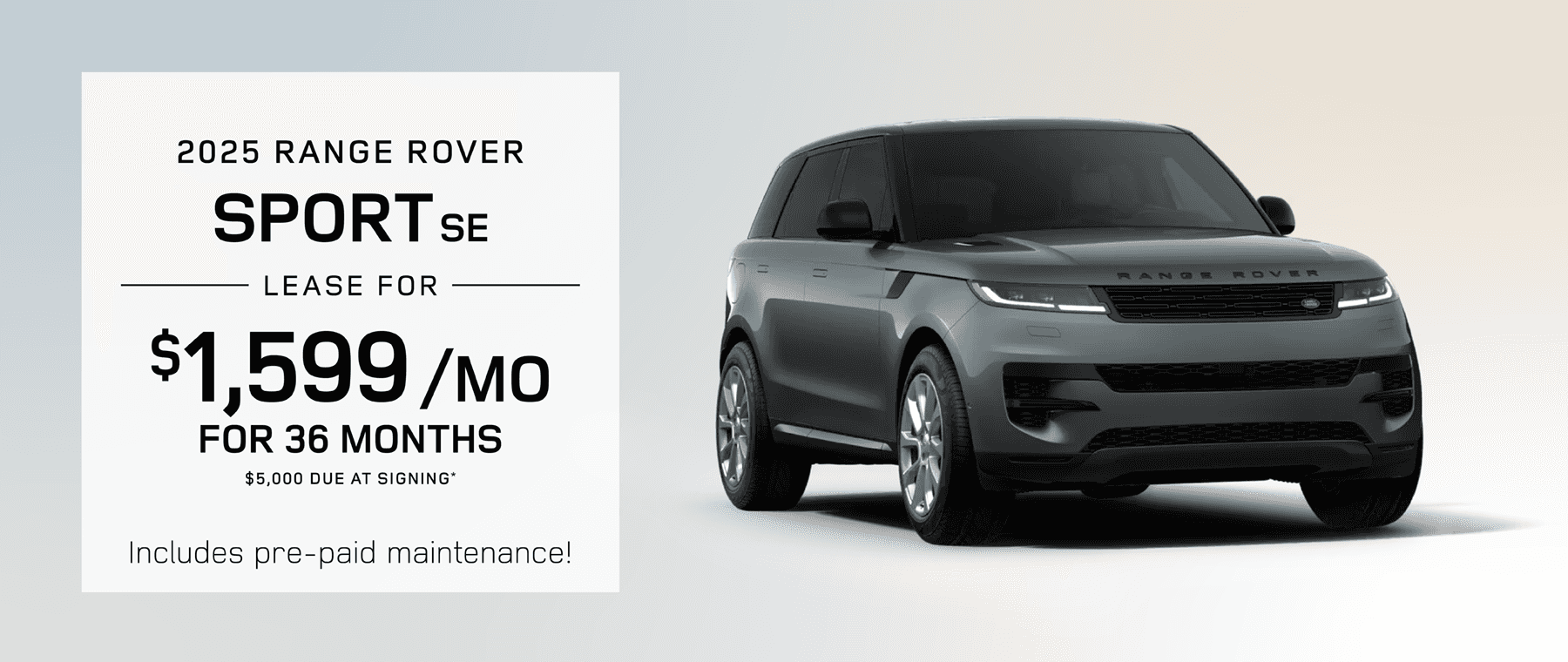 2025 Range Rover Sport SE (Includes pre-paid maintenance!): Lease for $1,599 per month for 36 months with $5,000 due at signing