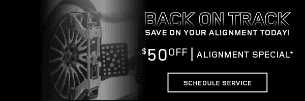 Back on Track | Save on your alignment today! $50 off Alignment Special