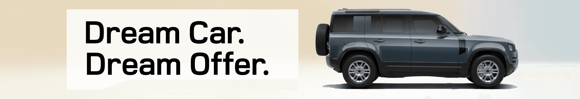 Dream Car. Dream Offer. Defender.