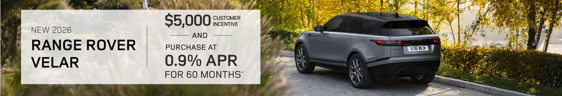 New Range Rover Velar 2026 Purchase at 0.9% APR for 60 months and $5,000 customer incentive