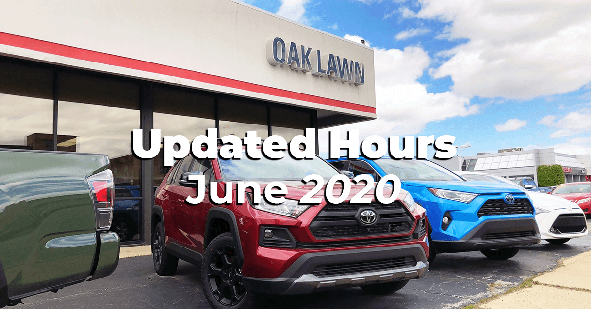 Oak Lawn Toyota's Updated Hours for June 2020 Oak Lawn Toyota