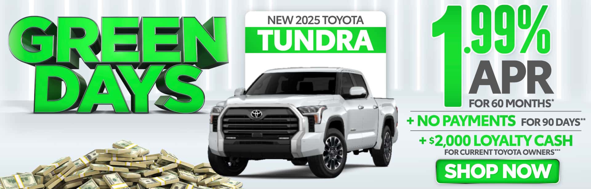NEW 2025 TOYOTA TUNDRA "1.99% APR FOR 60 MONTHS* + NO PAYMENTS FOR 90 DAYS** + $2,000 LOYALTY CASH FOR CURRENT TOYOTA OWNERS***"