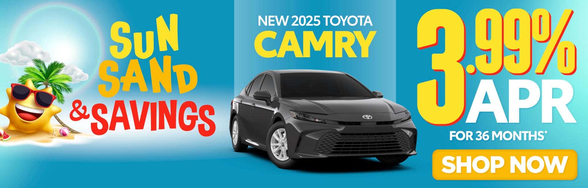 NEW 2025 TOYOTA CAMRY "3.99% APR FOR 36 MONTHS* "