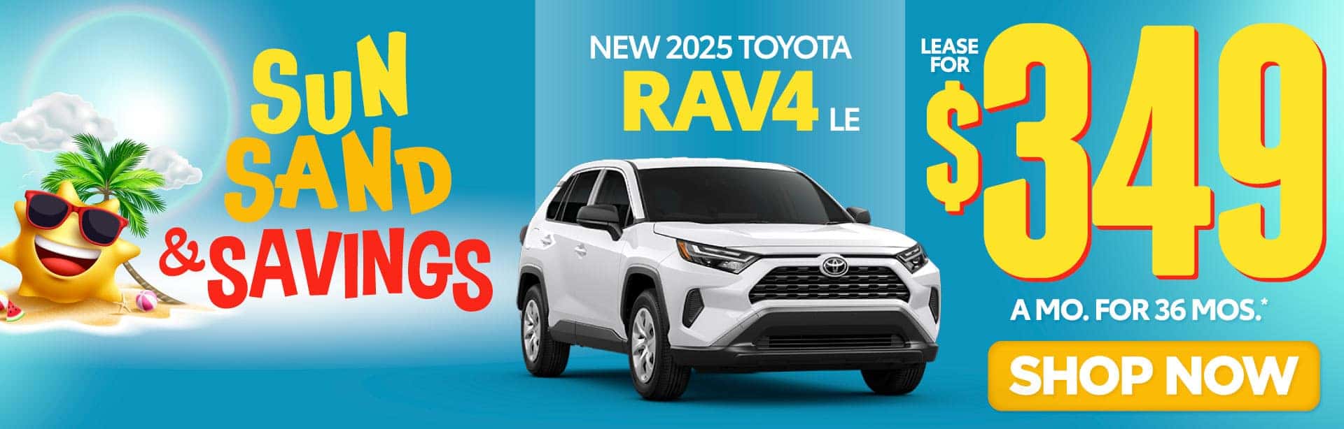 NEW 2025 TOYOTA RAV4 3.99% APR FOR 36 MONTHS*