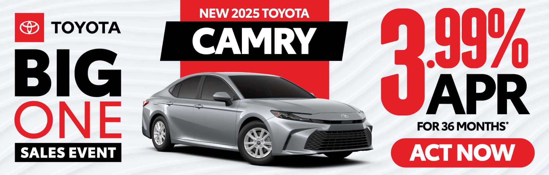 NEW 2025 TOYOTA CAMRY "3.99% APR FOR 36 MONTHS* "