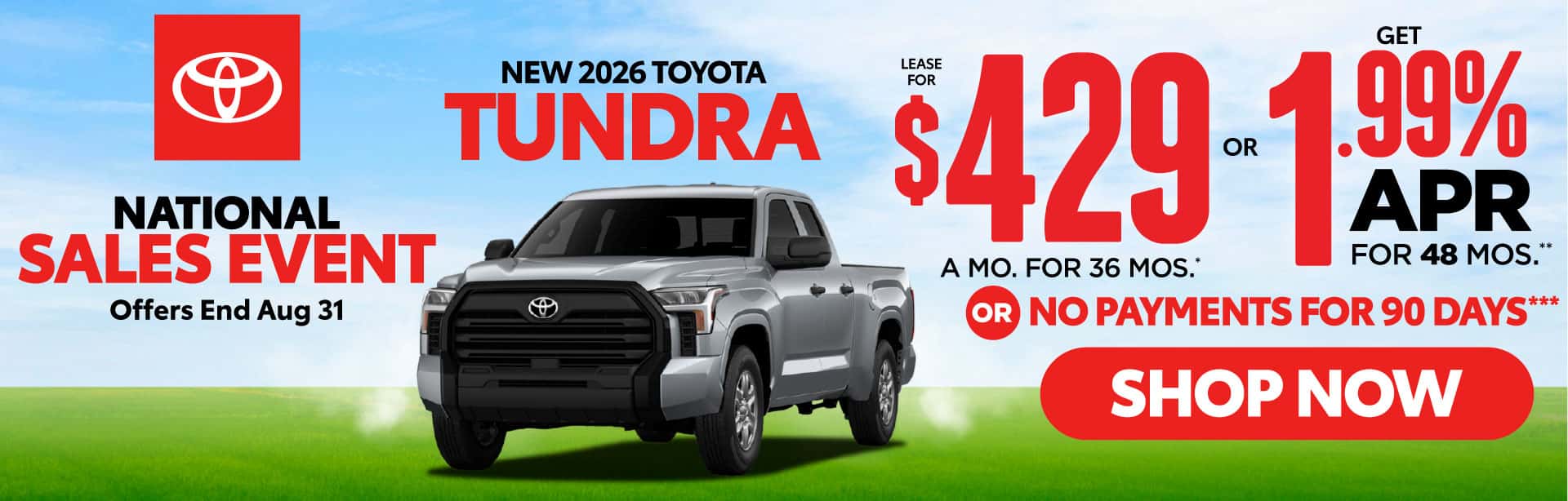 New 2026 Toyota Tundra "Lease for $429/Mo for 36 Mos* OR Get 1.99% APR For 48 Mos** OR No Payments for 90 Days***"