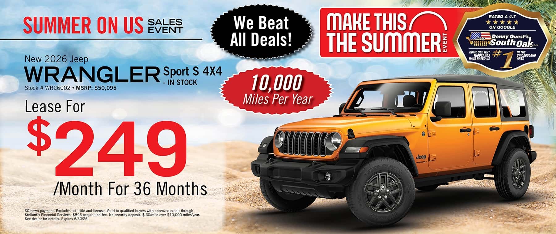 SUMMER ON US SAENS We Beat All Deals! MAKE THIS/ THE SUMMER! RATED A 4.7 女文文女次 ON GOOGLE Denny Guest's *88 i South Oak.om COME SEE WHY IN THE THOUSANDS HAVE RATED US AREA New 2026 Jeep WRANGLER Sport S 4X4 - IN STOCK Stock # WR26002 • MSRP: $50,095 Lease For $249 /Month For 36 Months